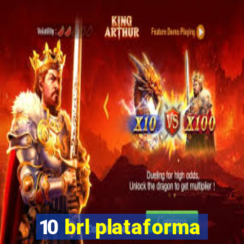10 brl plataforma
